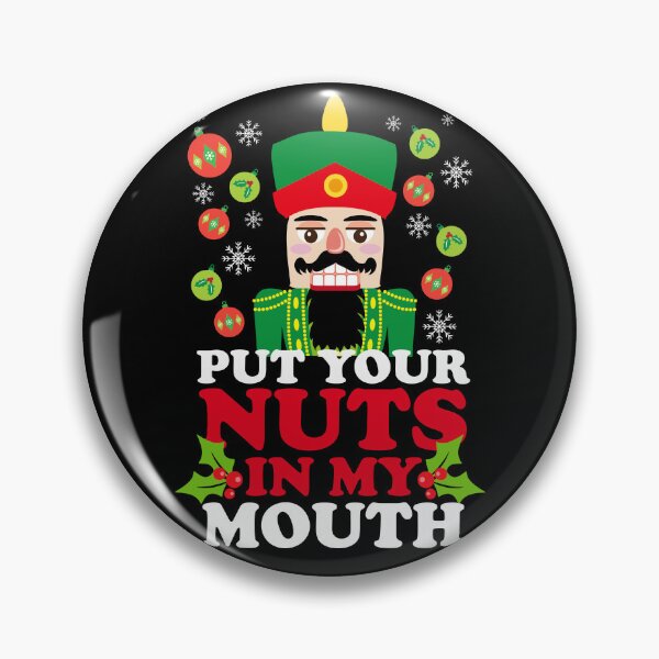 Item preview, Put Your Nuts In My Mouth designed and sold by kjanedesigns.