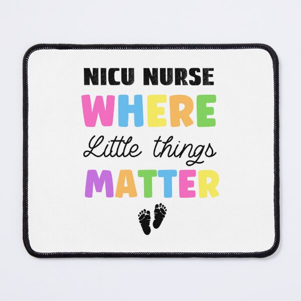 Item preview, NICU Nurse Where Little Things Matter, Neonatal Nurse designed and sold by SportyDogShop.