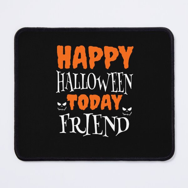 Item preview, Happy Halloween Today Friend T Shirt designed and sold by MikiMejia.