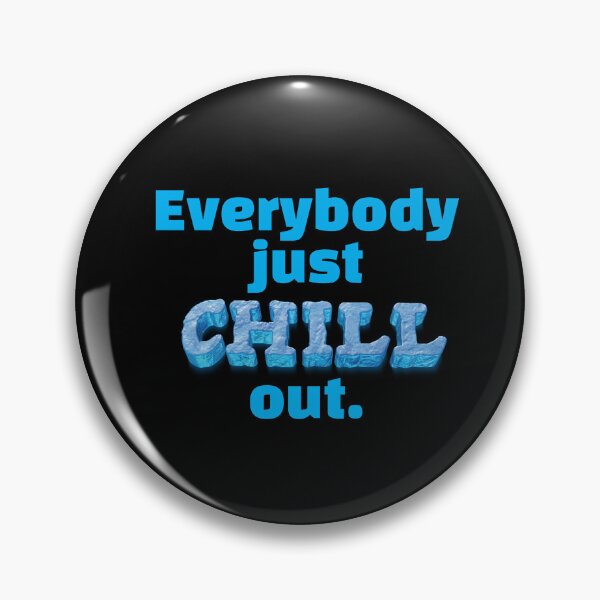 Item preview, Everyone just CHILL out.  designed and sold by Russ  Fagle.