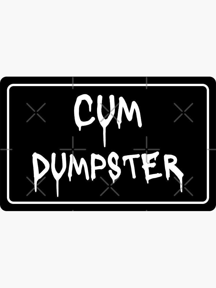 Cum Dumpster Drip Font Bdsm Submissive Sticker For Sale By