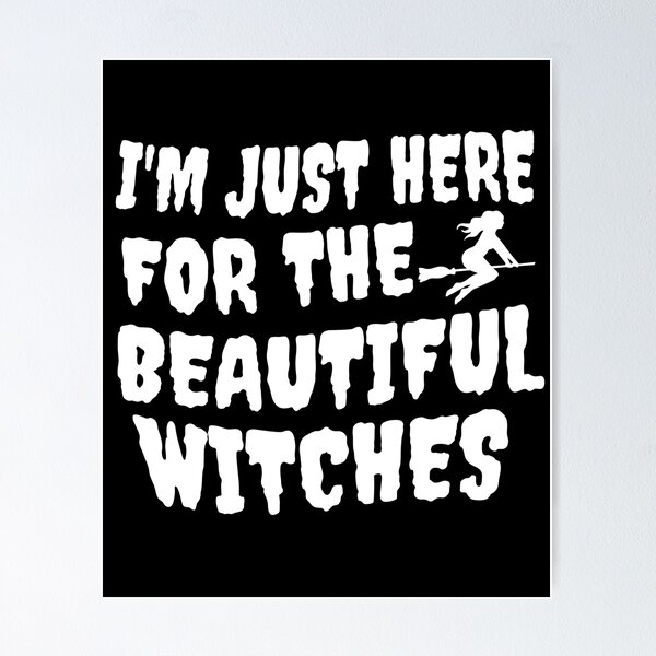 Item preview, funny I am just here for the beautiful witches halloween costume for men designed and sold by HosvPrint .s.