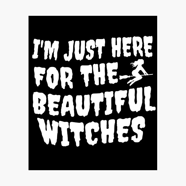 Item preview, funny I am just here for the beautiful witches halloween costume for men designed and sold by HosvPrint .s.