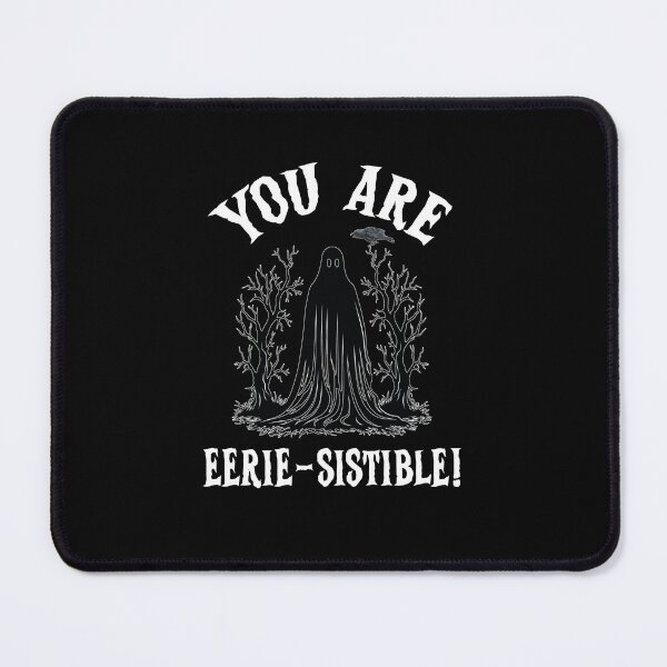 Item preview, You Are Eerie-sistible, Eeriesistible, I Cant Its Haunt Season designed and sold by SportyDogShop.