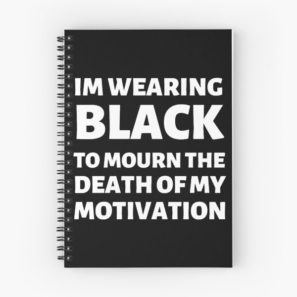 Item preview, Im Wearing Black To Mourn The Death Of My Motivation designed and sold by LasandraKendall.