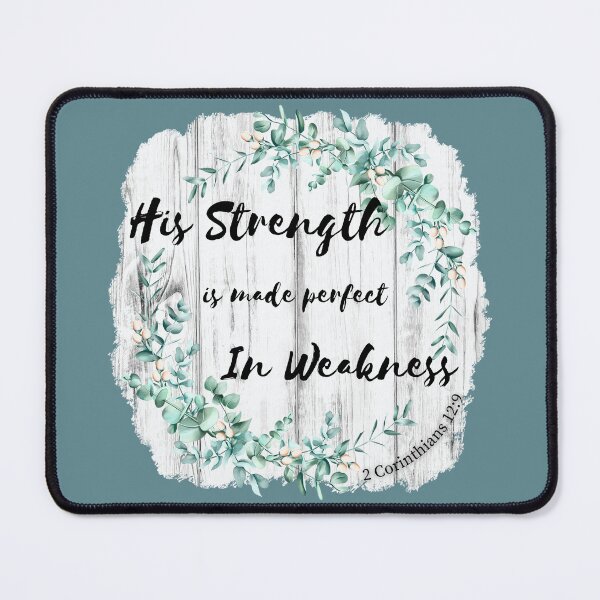 Item preview, His Strength Is Made Perfect In Weakness designed and sold by A-M-Watson.