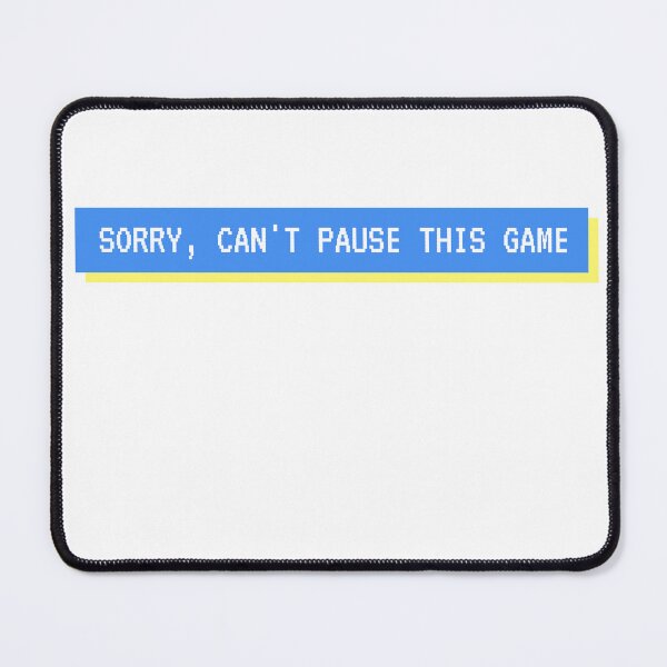 Item preview, Sorry, Can't Pause This Game designed and sold by Custom-Print.