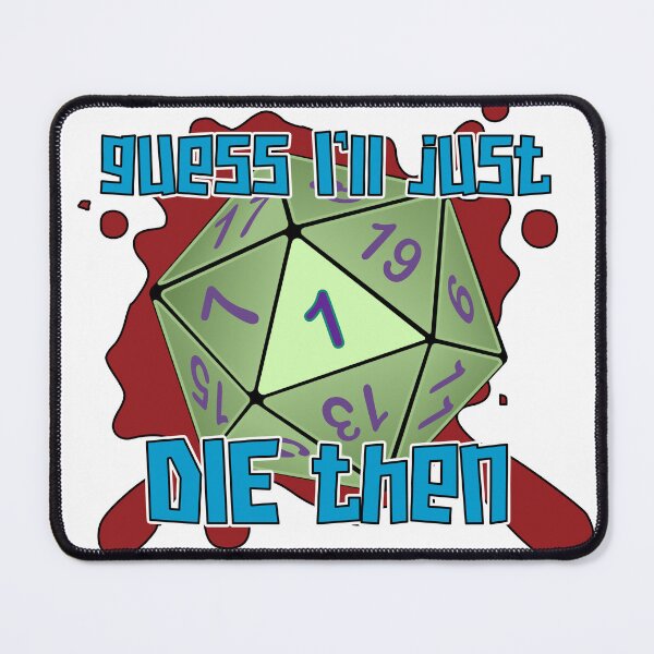 Item preview, D20 Guess I’ll just die then designed and sold by PurpleCowStudio.
