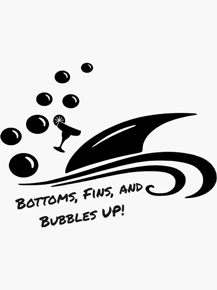 "Bottoms, Fins, and Bubbles up!" Sticker for Sale by euphana Redbubble
