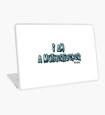 I AM A MOTHERFUCKER Laptop Skin