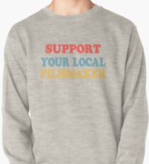 support your local filmmaker! Pullover Sweatshirt