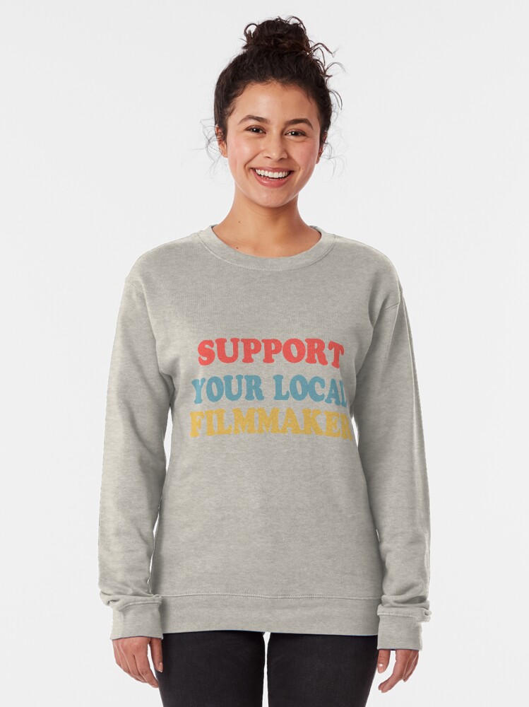 Alternate view of support your local filmmaker! Pullover Sweatshirt