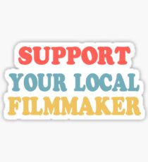 support your local filmmaker! Sticker