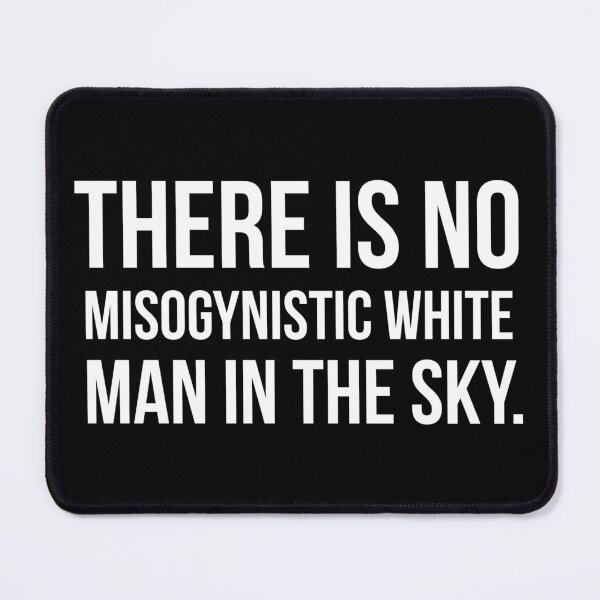 Item preview, There is no misogynistic white man in the sky designed and sold by Rachel the Artist .