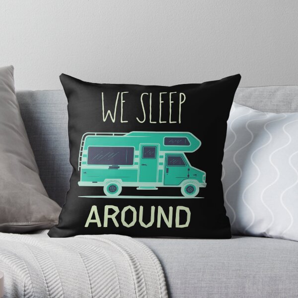 We Sleep Around Rv Camper Van Throw Pillow