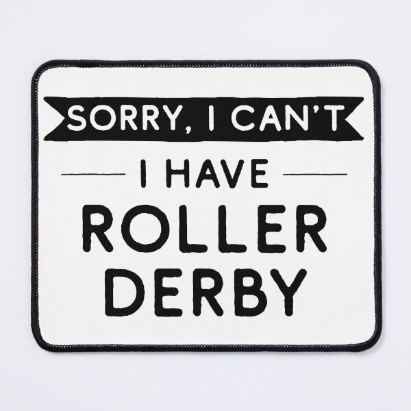 Item preview, Sorry I Can't I Have Roller Derby designed and sold by teesaurus.