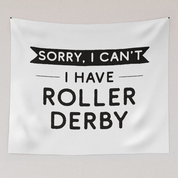 Item preview, Sorry I Can't I Have Roller Derby designed and sold by teesaurus.