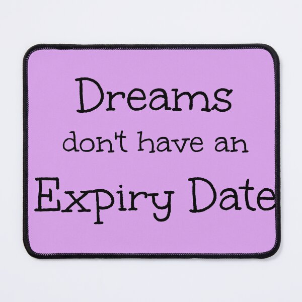 Item preview, "Dreams don't have an Expiry Date" Phrase designed and sold by kristimb.
