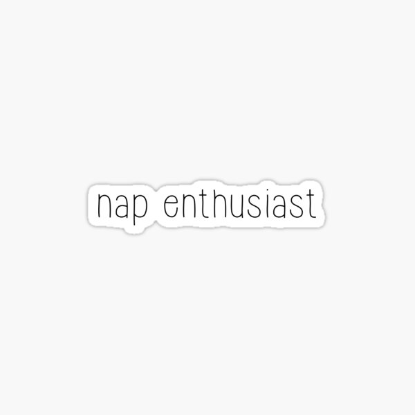 nap enthusiast Sticker