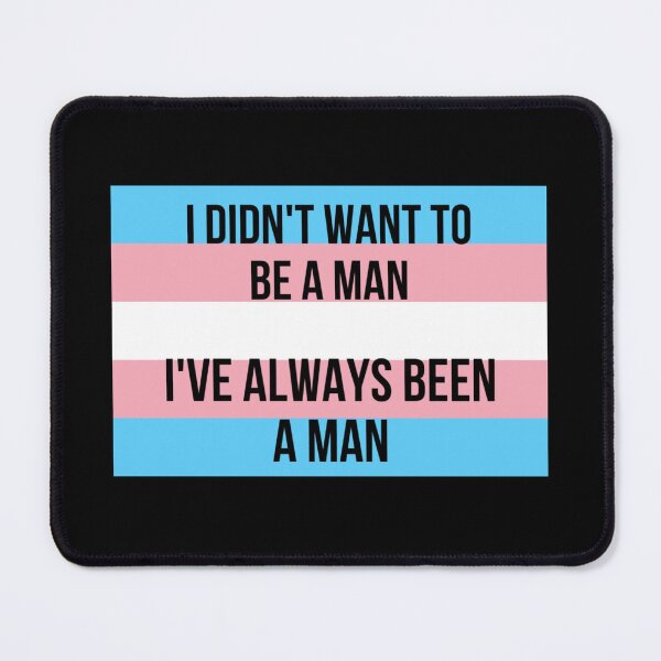 Item preview, (FtM) I didn’t want to be a man, I’ve always been a man designed and sold by galaxy-wolves.