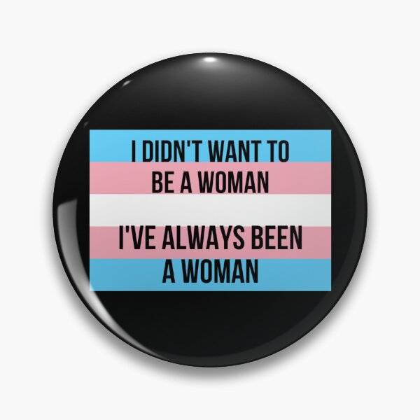 Item preview, (MtF) I didn’t want to be a woman, I’ve always been a woman designed and sold by galaxy-wolves.