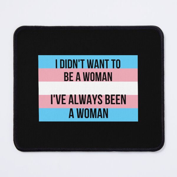Item preview, (MtF) I didn’t want to be a woman, I’ve always been a woman designed and sold by galaxy-wolves.