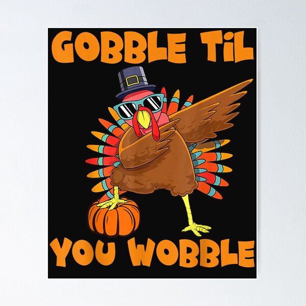 Item preview, Gobble Til You Wobble Dabbing Turkey Thanksgiving Men Women designed and sold by William Parker.
