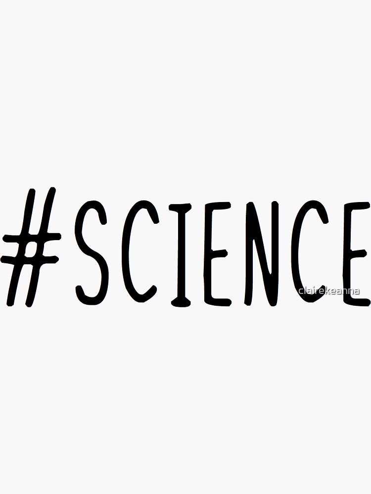 "hashtag science" Sticker for Sale by clairekeanna Redbubble