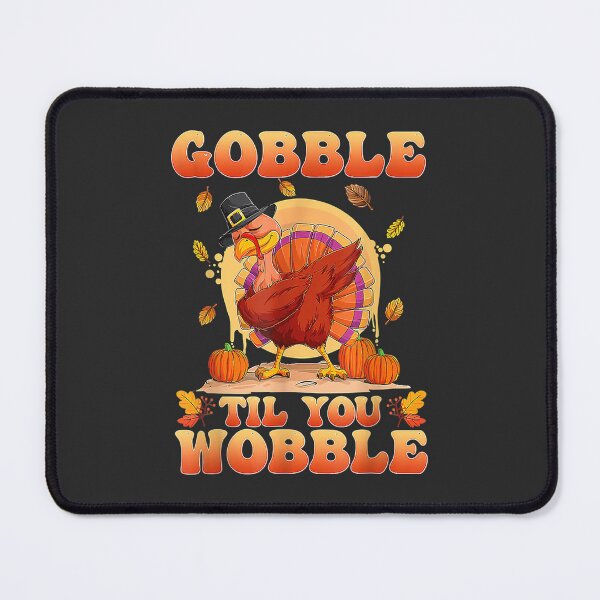 Item preview, Gobble Til You Wobble Turkey Dabbing Funny Thanksgiving designed and sold by William Parker.