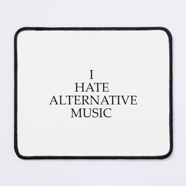 Item preview, I HATE ALTERNATIVE MUSIC  designed and sold by Maylangthang.
