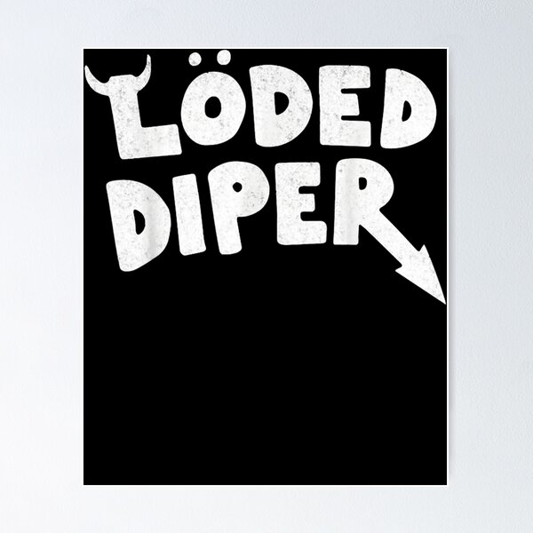 Loded Diper Posters for Sale