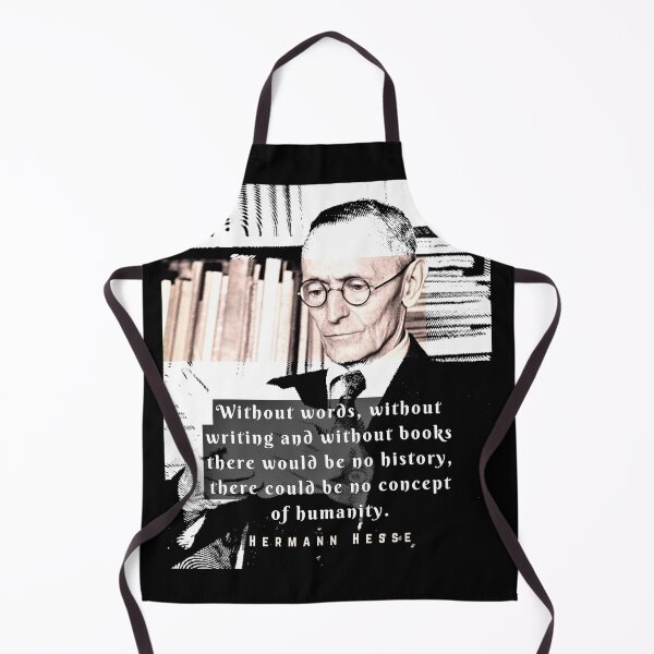 Item preview, Hermann Hesse quote:Without words, without writing and without books there would be no history, there could be no concept of humanity. designed and sold by artbleed.