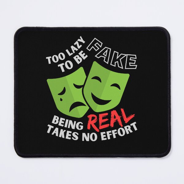 Item preview, Too Lazy to be Fake Being Real Takes No Effort designed and sold by BunBuntheDog-.