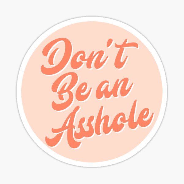 Item preview, Dont Be An Asshole  designed and sold by Maddison Green.