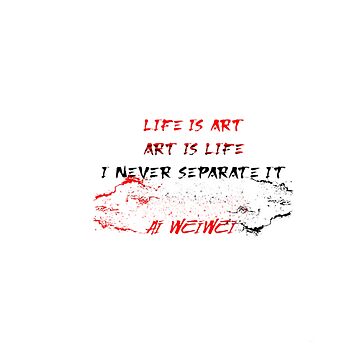 Artwork thumbnail, Life is art. Art is life. I never separate it Ai Weiwei by KoumlisArt