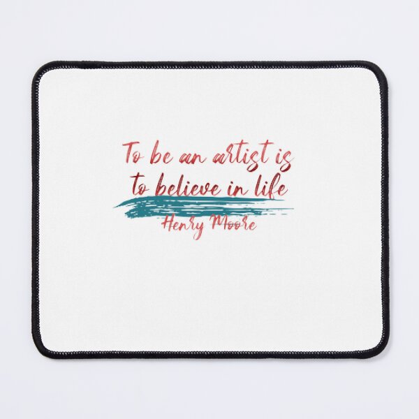 Item preview, To be an artist is to believe in life, Henry Moore designed and sold by KoumlisArt.