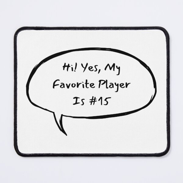 Item preview, Hi! Yes, My Favorite Player Is #15 designed and sold by LucyGooseyLife.