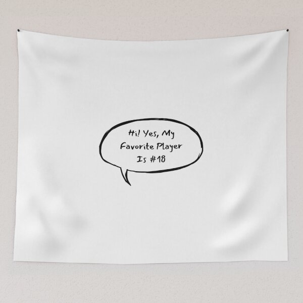 Item preview, Hi! Yes, My Favorite Player Is #18 designed and sold by LucyGooseyLife.