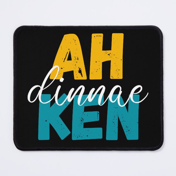 Item preview, Ah Dinnae Ken designed and sold by UniqueDesignHub.