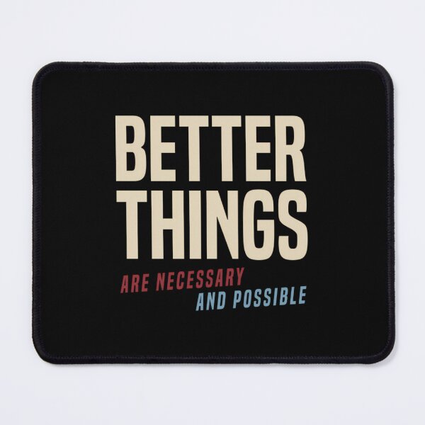 Item preview, Better Things Are Necessary And Possible  	 designed and sold by ycdzhajzn73.