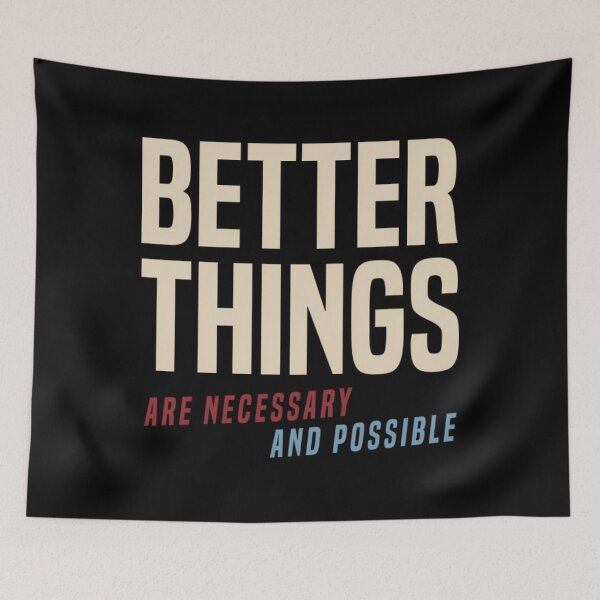 Item preview, Better Things Are Necessary And Possible  	 designed and sold by ycdzhajzn73.