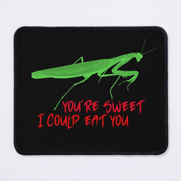 Item preview, You're sweet. I could eat you. Funny mantis designed and sold by Ojtek86.