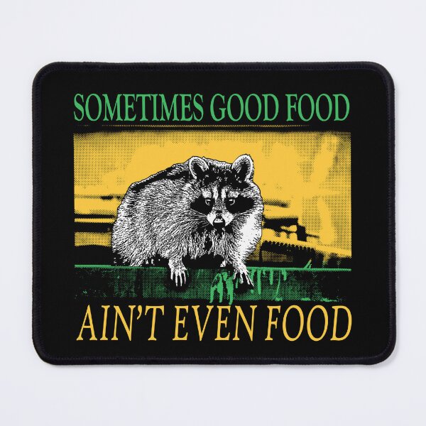 Item preview, Good Food Ain't Even Food Raccoon designed and sold by VintageMedatsu.