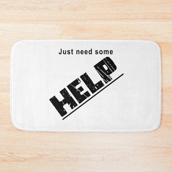 Item preview, Just Need Some Help designed and sold by JonathanP514.