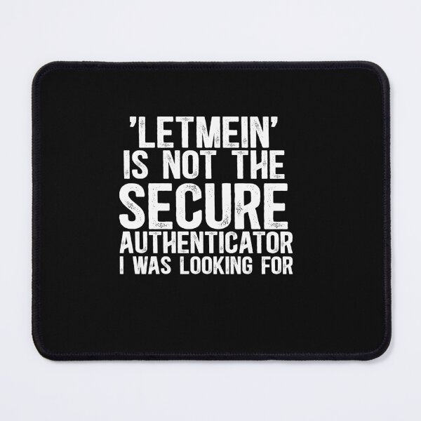 Item preview, Letmein was not the secure authenticator I was looking for designed and sold by TeesYouWant.