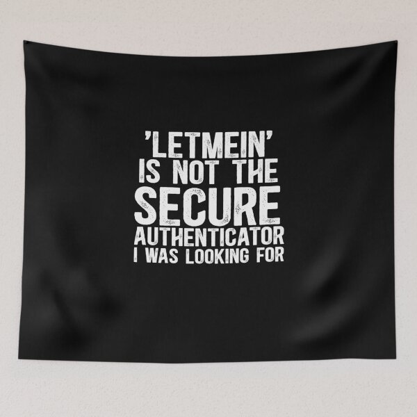 Item preview, Letmein was not the secure authenticator I was looking for designed and sold by TeesYouWant.