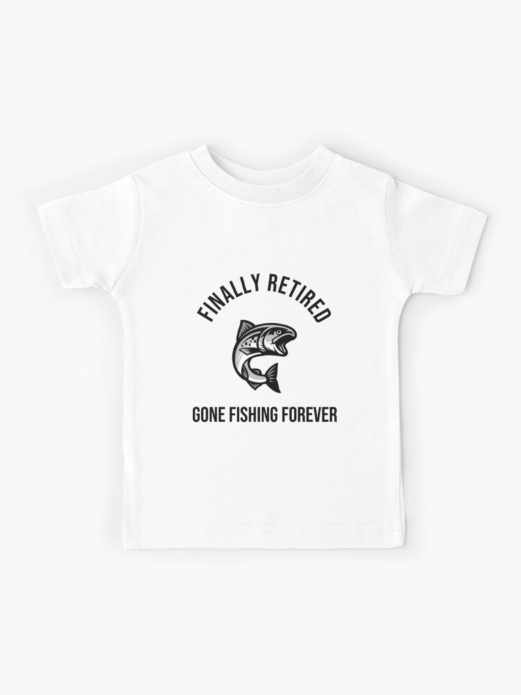 Finally Retired Gone Fishing | Kids T-Shirt