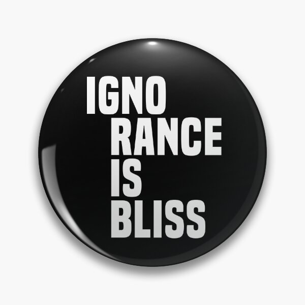 Item preview, Ignorance is Bliss - Satire designed and sold by Vector-Artist.