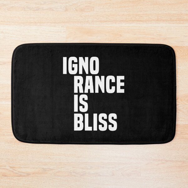 Item preview, Ignorance is Bliss - Satire designed and sold by Vector-Artist.