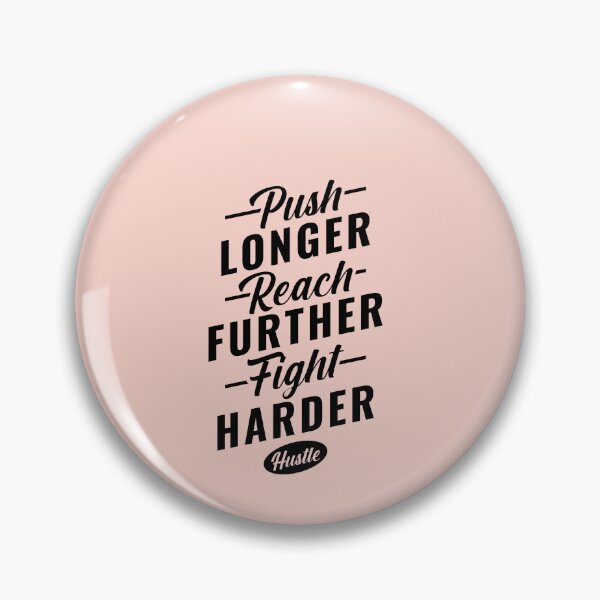 Item preview, Push LONGER Reach FURTHER Fight HARDER Hustle designed and sold by Billy Wong.